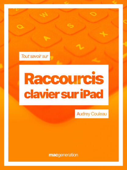 Tout savoir sur les raccourcis clavier sur iPad